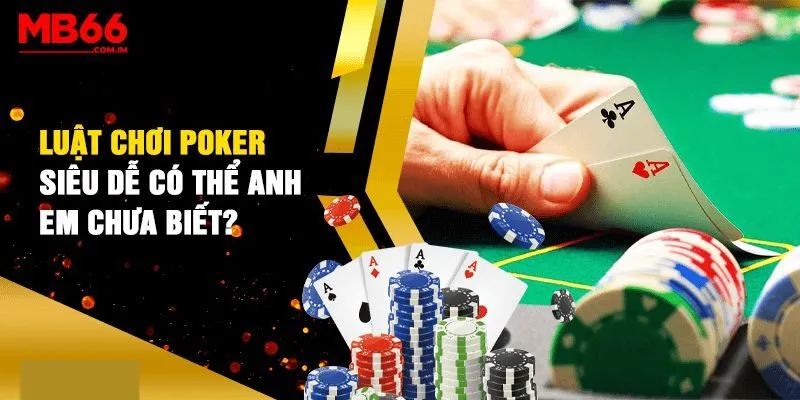 Bỏ túi kinh nghiệm đánh Poker MB66 bất bại từ cao thủ