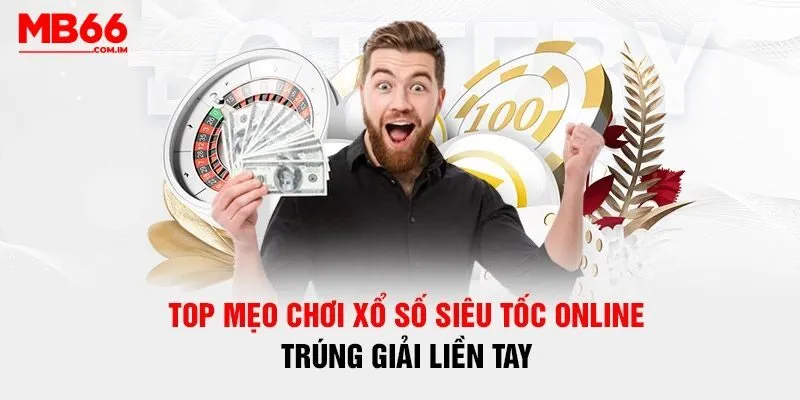 Mẹo hay trong xổ số MB66 giúp bet thủ nhanh chóng đổi đời