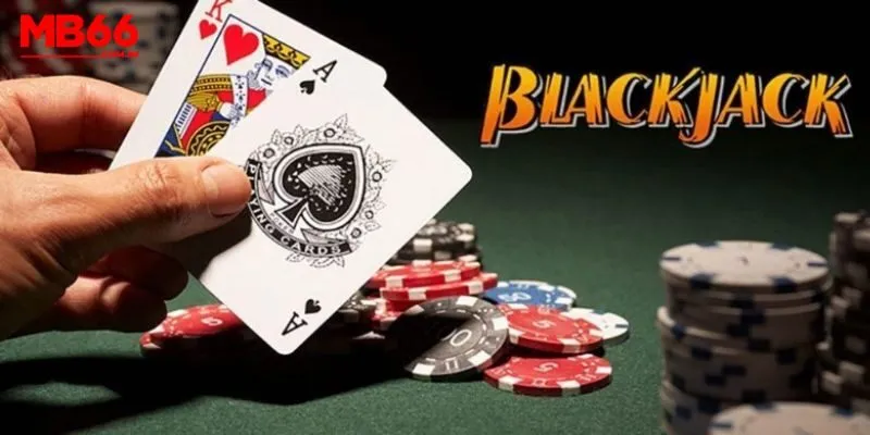 Blackjack MB66 - Bí Quyết Đánh Bài Xì Dách Giúp Thắng Lớn