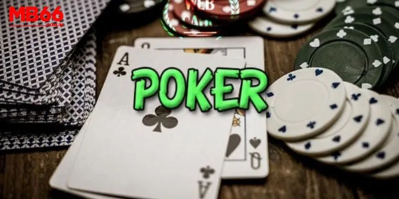 Poker MB66 - Chiến Thuật Đánh Bài Xì Tố Hiệu Quả Nhất